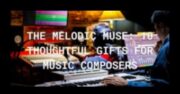 Cadouri Melodic Muse care rezonează cu melodii emoționale